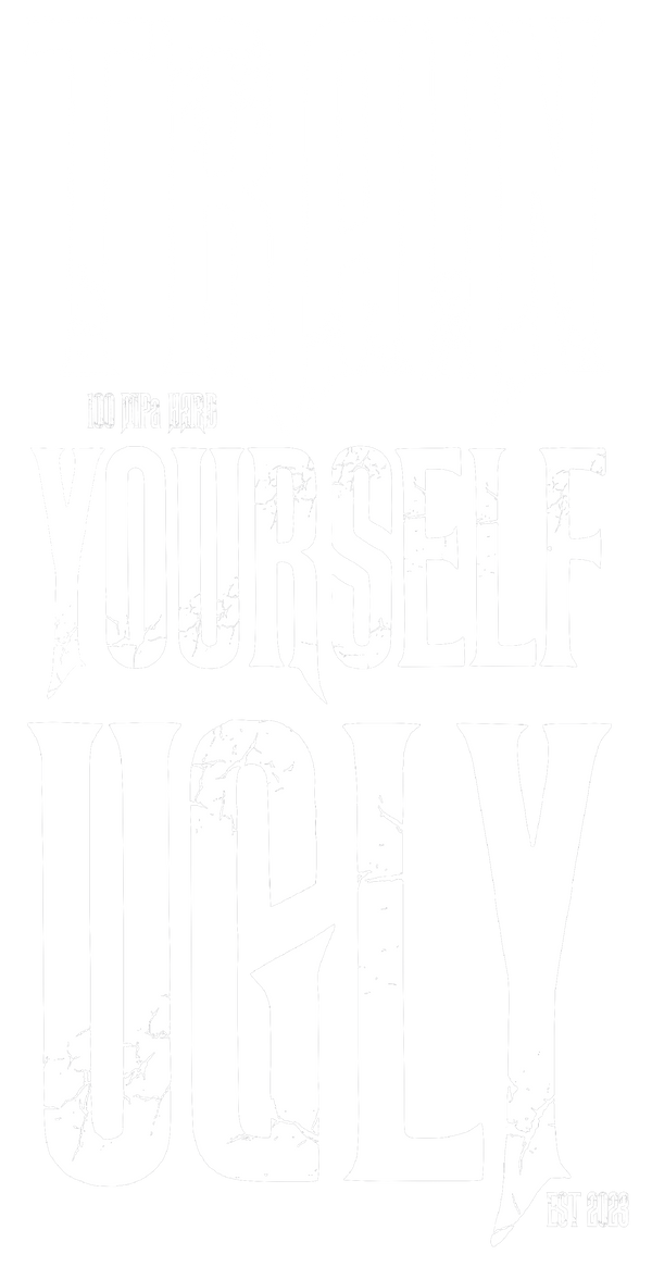Train Yourself Ugly